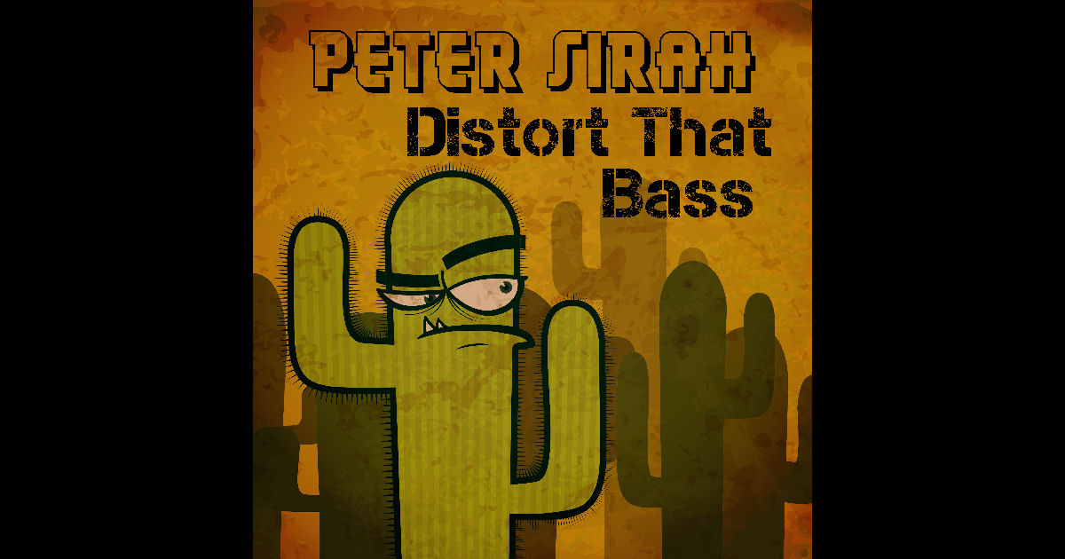  Peter Sirah – “Distort That Bass”