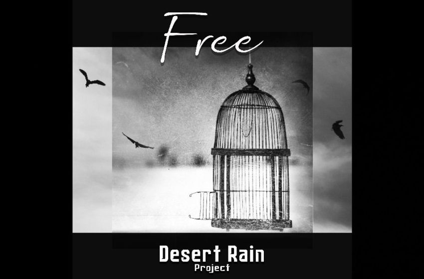  Desert Rain Project – “Free”