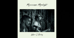 Mississippi Moonlight – “Where I Belong”