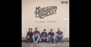 Mississippi Moonlight – “Stickin’ Around”