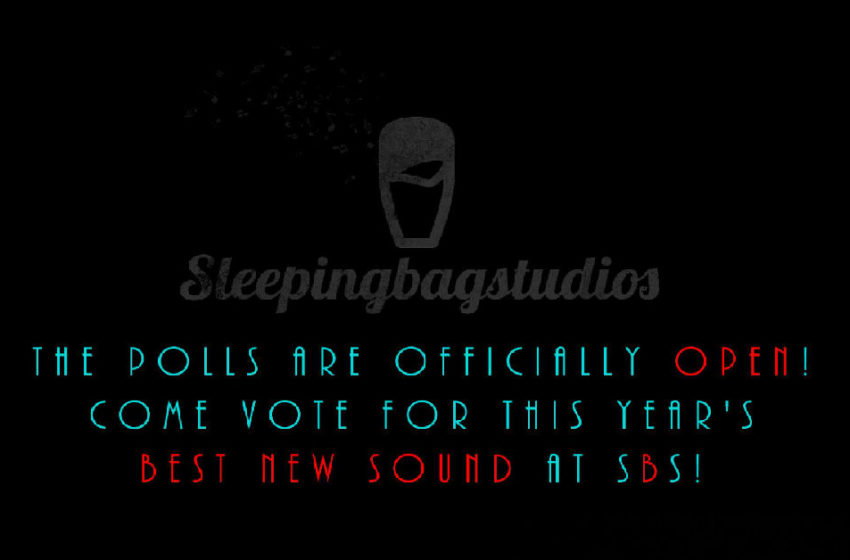  The Polls Are Open!  Vote For Our BEST NEW SOUND!