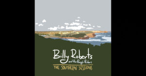 Billy Roberts And The Rough Riders – The Southern Sessions