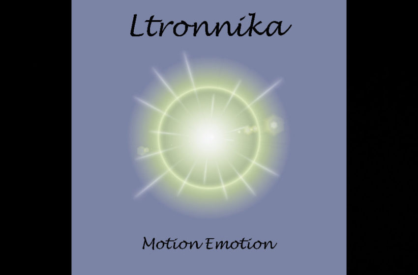  Ltronnika – “Motion Emotion”