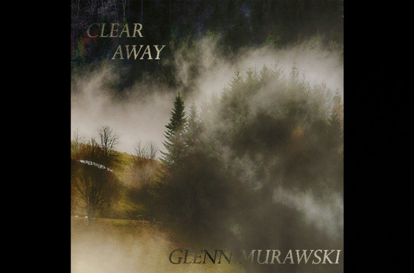  Glenn Murawski – Clear Away