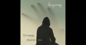 Hooyoosay – Strange, Elusive You