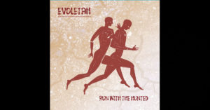 Evoletah – Run With The Hunted