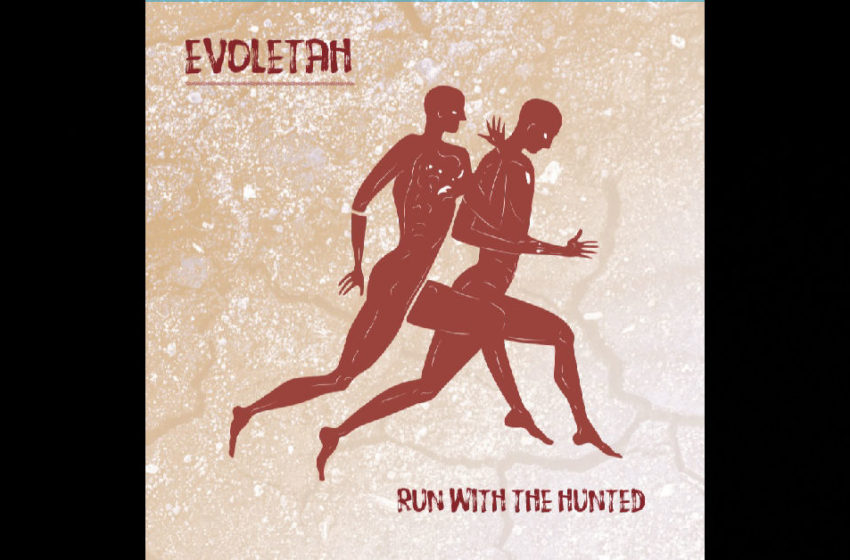  Evoletah – Run With The Hunted