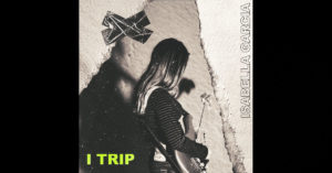 Isabella García – “I Trip” Feat. Bon3