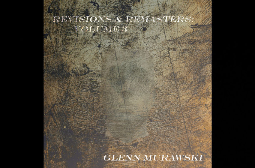  Glenn Murawski – Revisions & Remasters: Volume 3
