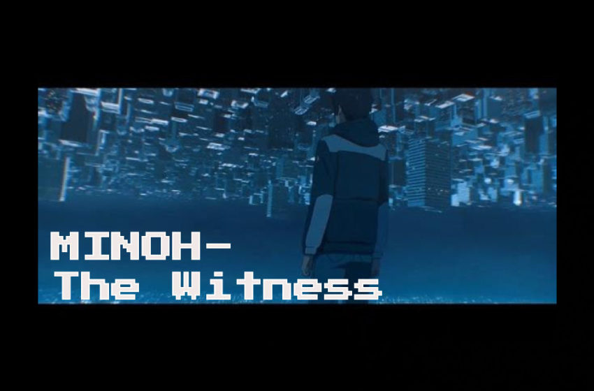  MINOH – “The Witness”