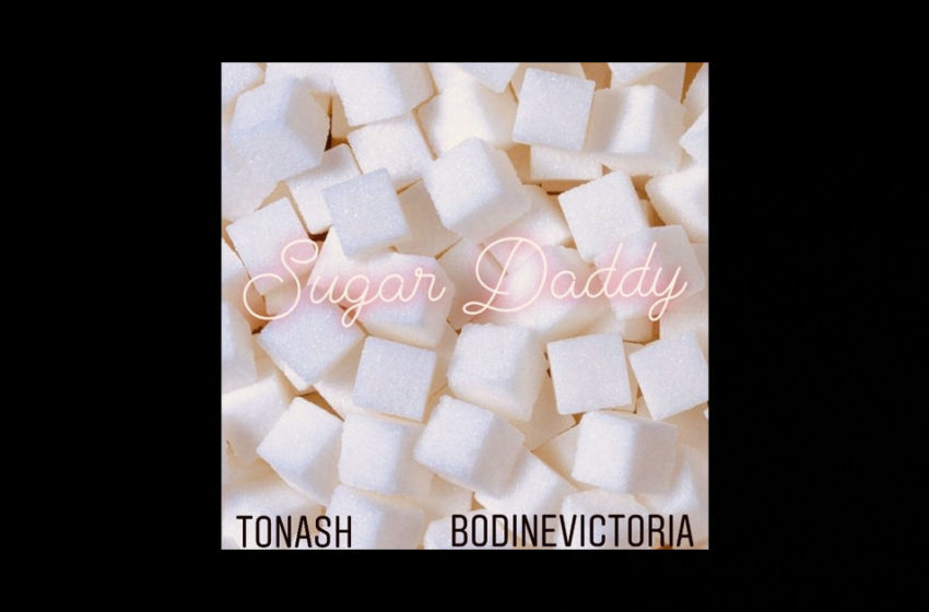 TonAsh – “Sugar Daddy” Featuring Bodine Victoria
