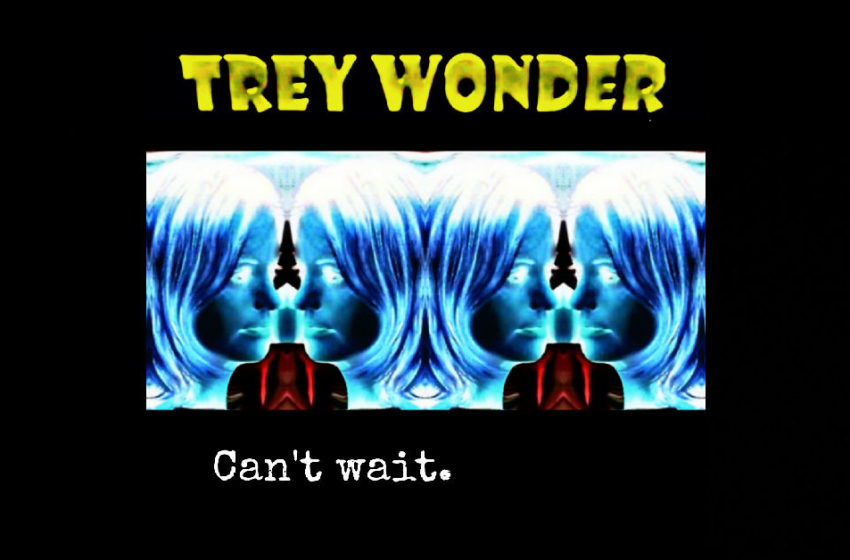  Trey Wonder – Can’t Wait