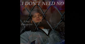 King Blueprint - "I Don't Need No"