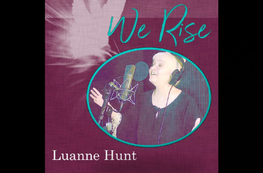  Luanne Hunt – “We Rise”