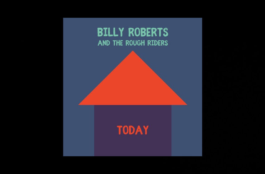  Billy Roberts And The Rough Riders – “Today”
