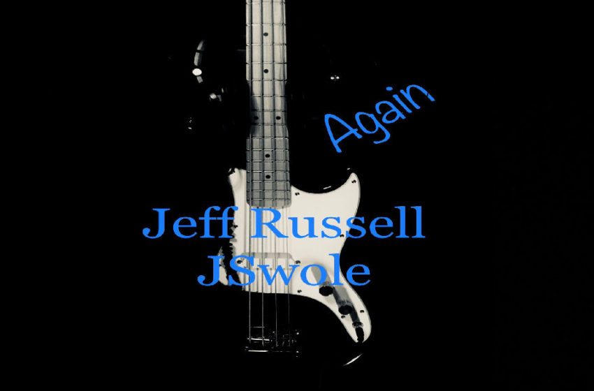  Jeff Russell JSwole – “Again”