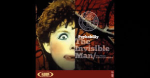 Psykobilly – “The Invisible Man”