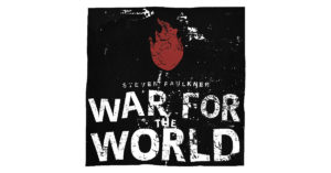 Steven Faulkner – “War For The World”