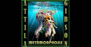 Attila Gibson - Metamorphosis