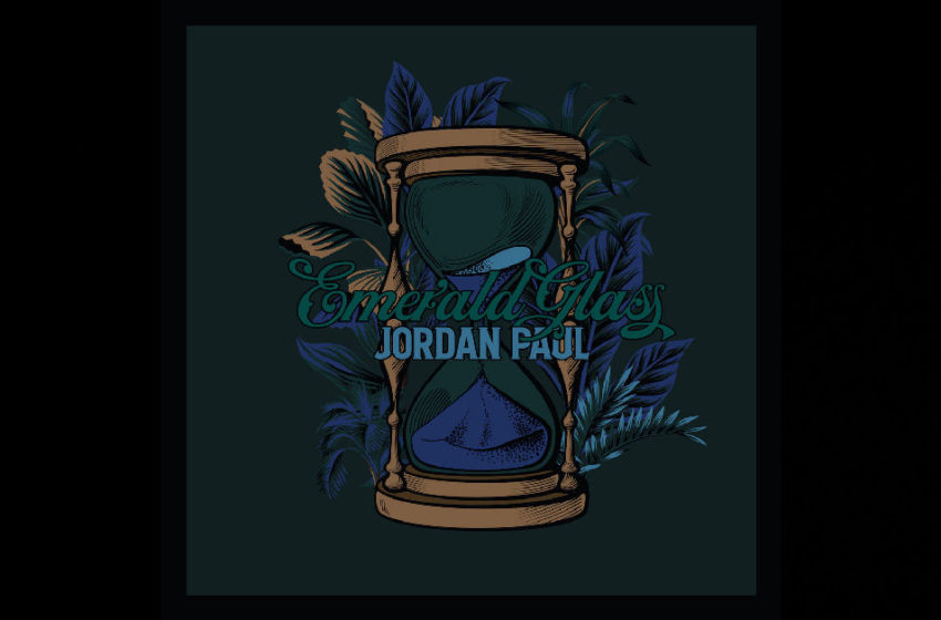  Jordan Paul – “Emerald Glass”