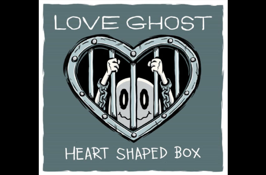  Love Ghost – “Heart Shaped Box”