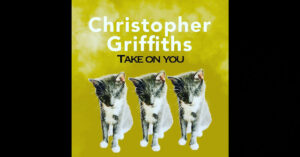 Christopher Griffiths – “Take On You”