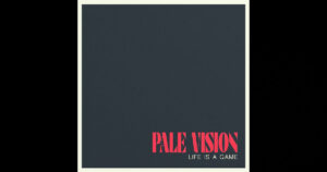 Pale Vision - "Life Is A Game"