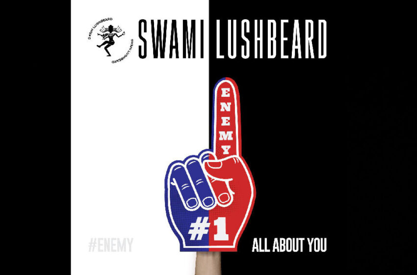  Swami Lushbeard – “All About You”
