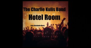 The Charlie Kulis Band – “Hotel Room”