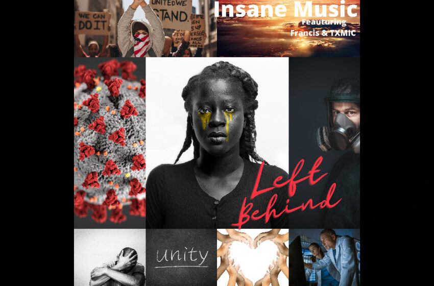  Inzane Music 2020 – “LEFT BEHIND” Featuring Francis & TXMIC