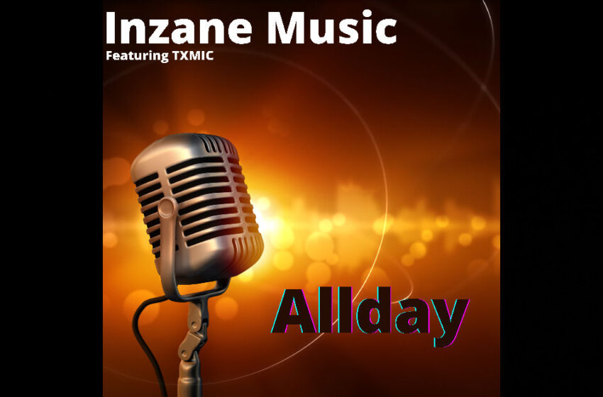  Inzane Music 2020 – “All Day” Feat. TXMIC