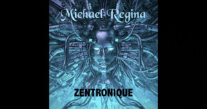 Michael Regina – Zentronique