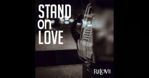ReLoVe – “Stand On Love”