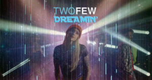 TWOFEW – “Dreamin’”