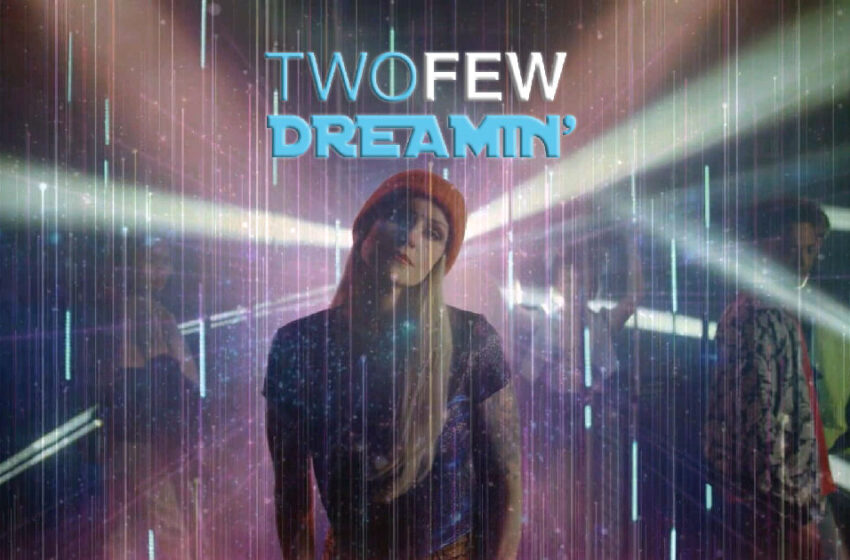  TWOFEW – “Dreamin’”