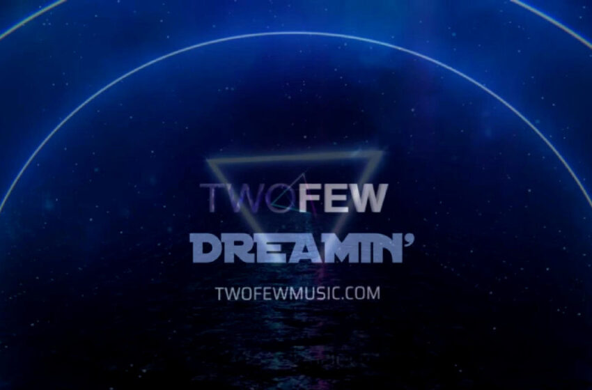  TWOFEW – “Dreamin’”