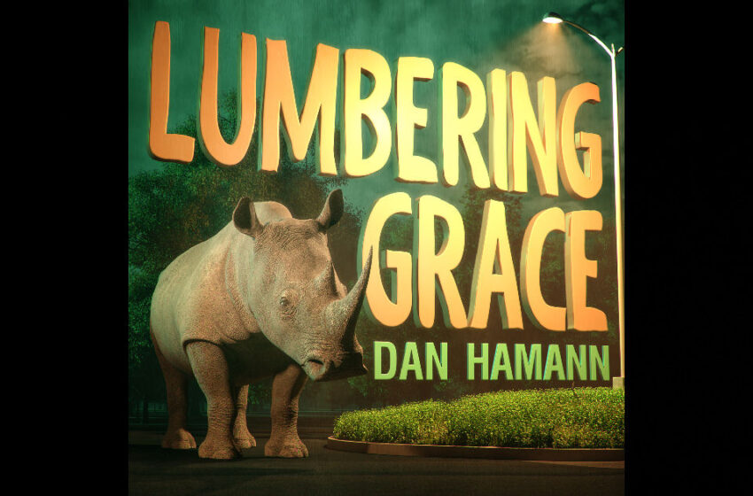  Dan Hamann – Lumbering Grace