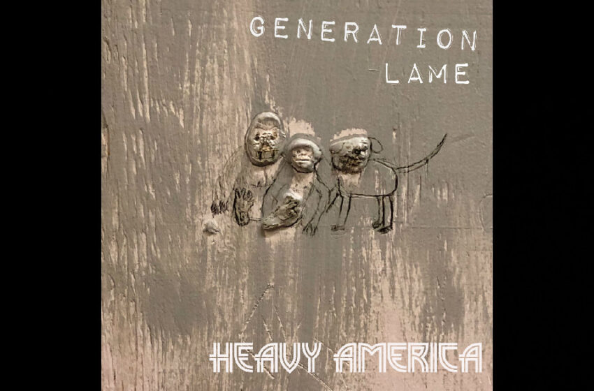  Heavy AmericA – “Generation Lame”