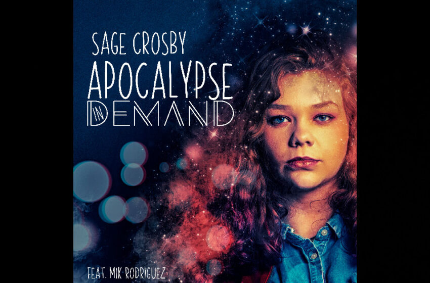  Sage Crosby – “Apocalypse In Demand” Feat. Mik Rodriguez