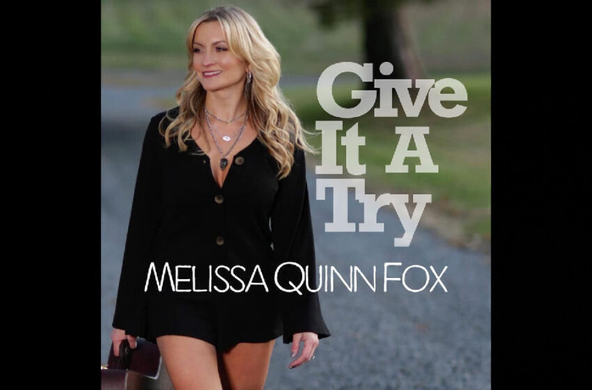  Melissa Quinn Fox – “Give It A Try”