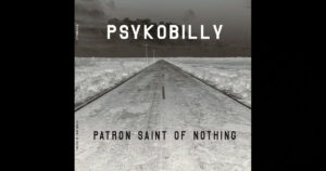 Psykobilly – Patron Saint Of Nothing