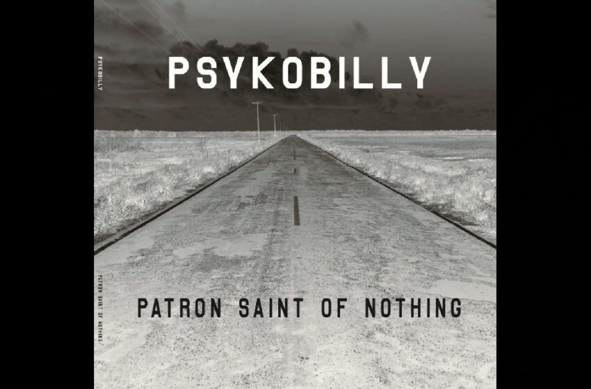  Psykobilly – Patron Saint Of Nothing