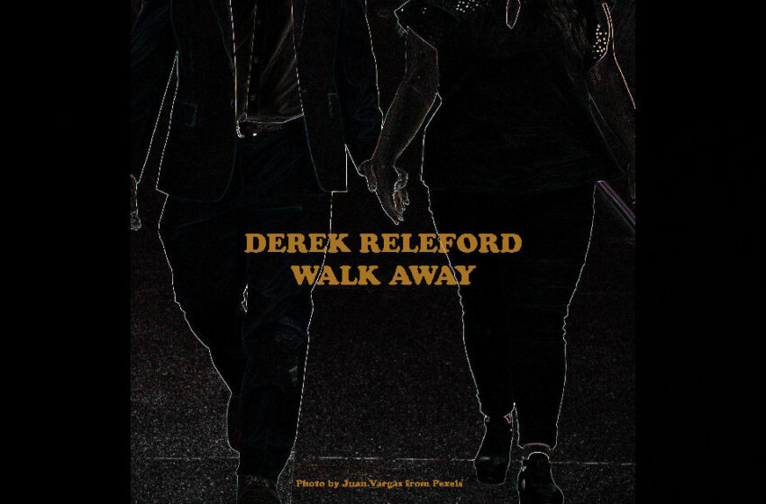  Derek Releford – “Walk Away”