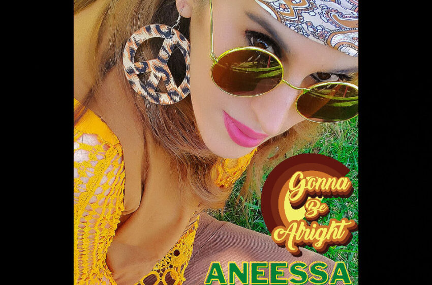  Aneessa – “Gonna Be Alright”