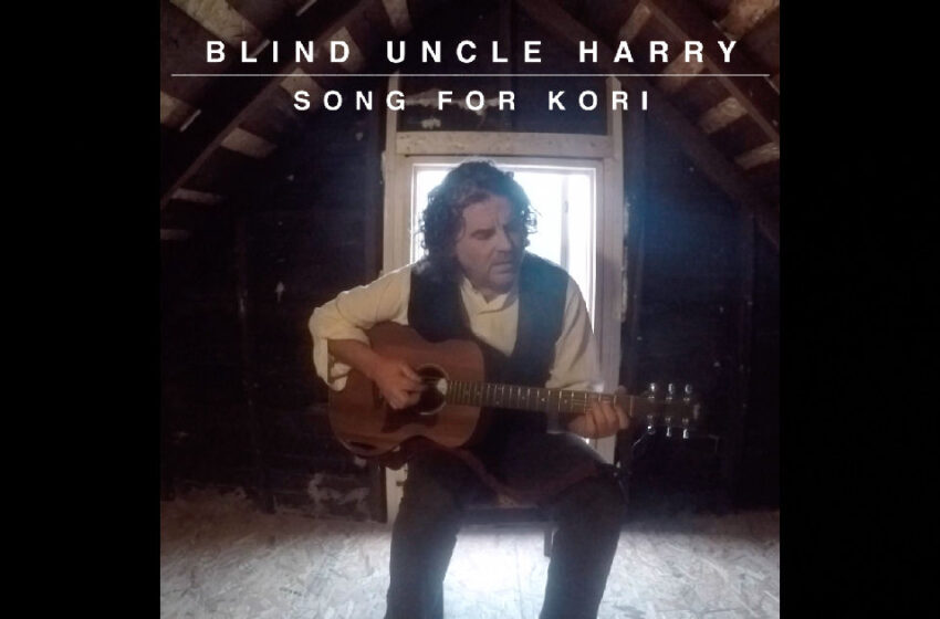  Blind Uncle Harry – “Song For Kori”