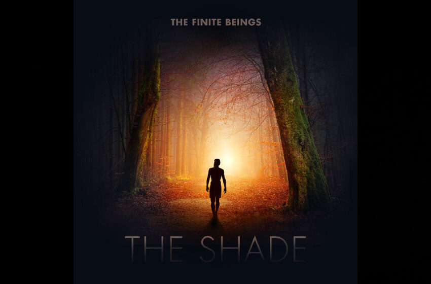  The Finite Beings – “The Shade”
