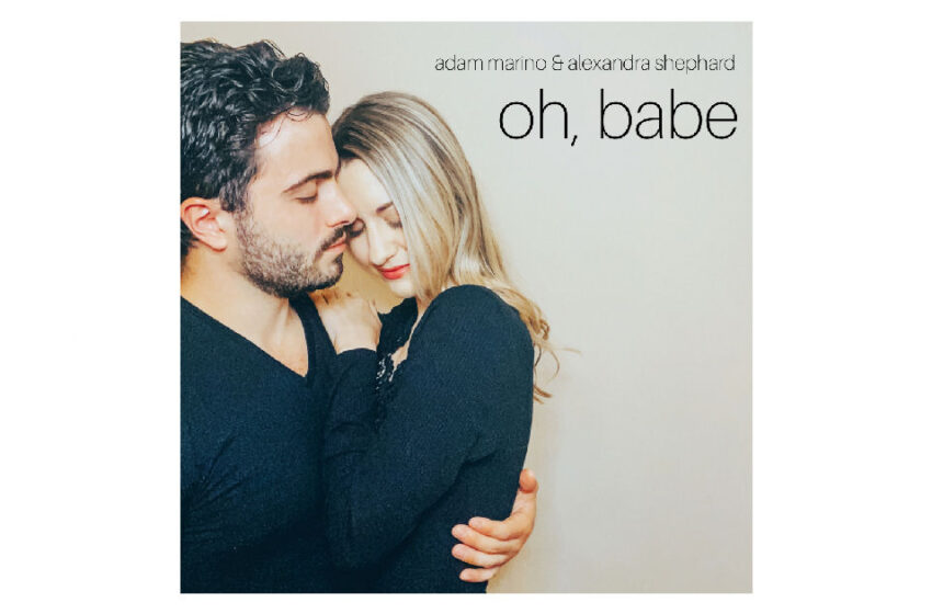  Adam Marino & Alexandra Shephard – “Oh, Babe”
