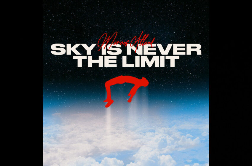  Marcus Alland – “Sky Is Never The Limit”