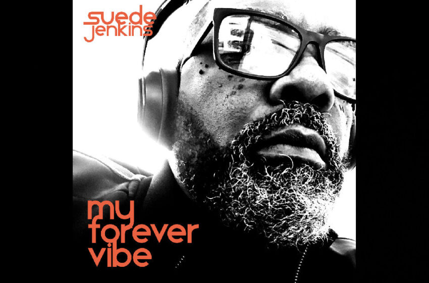  Suede Jenkins – My Forever Vibe