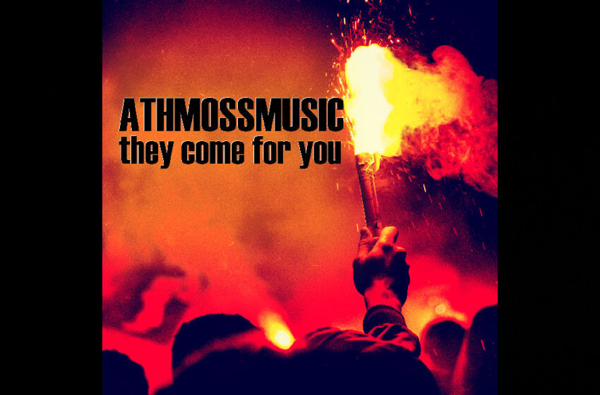  Athmossmusic – “They Come For You”